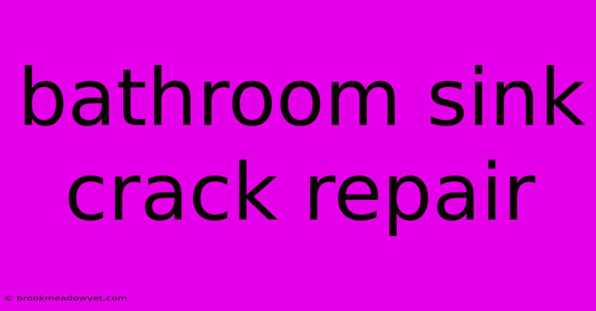 Bathroom Sink Crack Repair