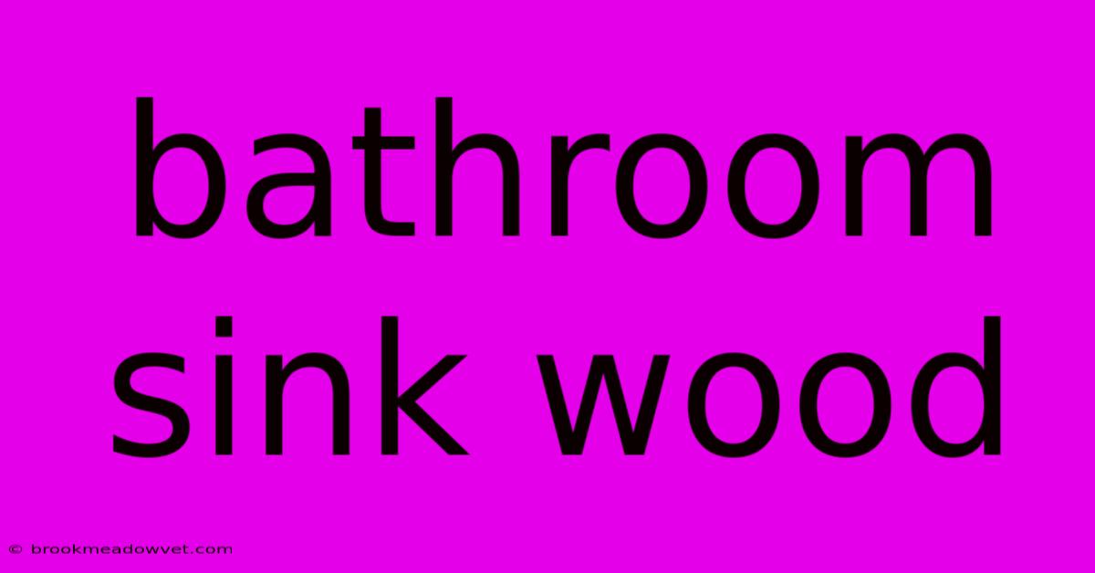 Bathroom Sink Wood