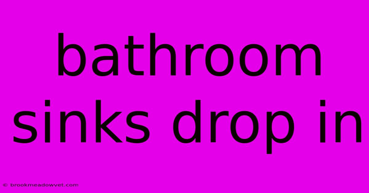 Bathroom Sinks Drop In