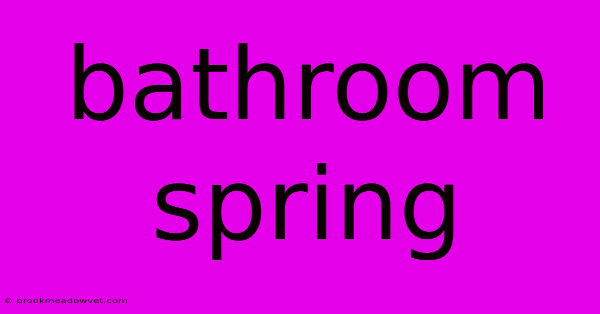 Bathroom Spring