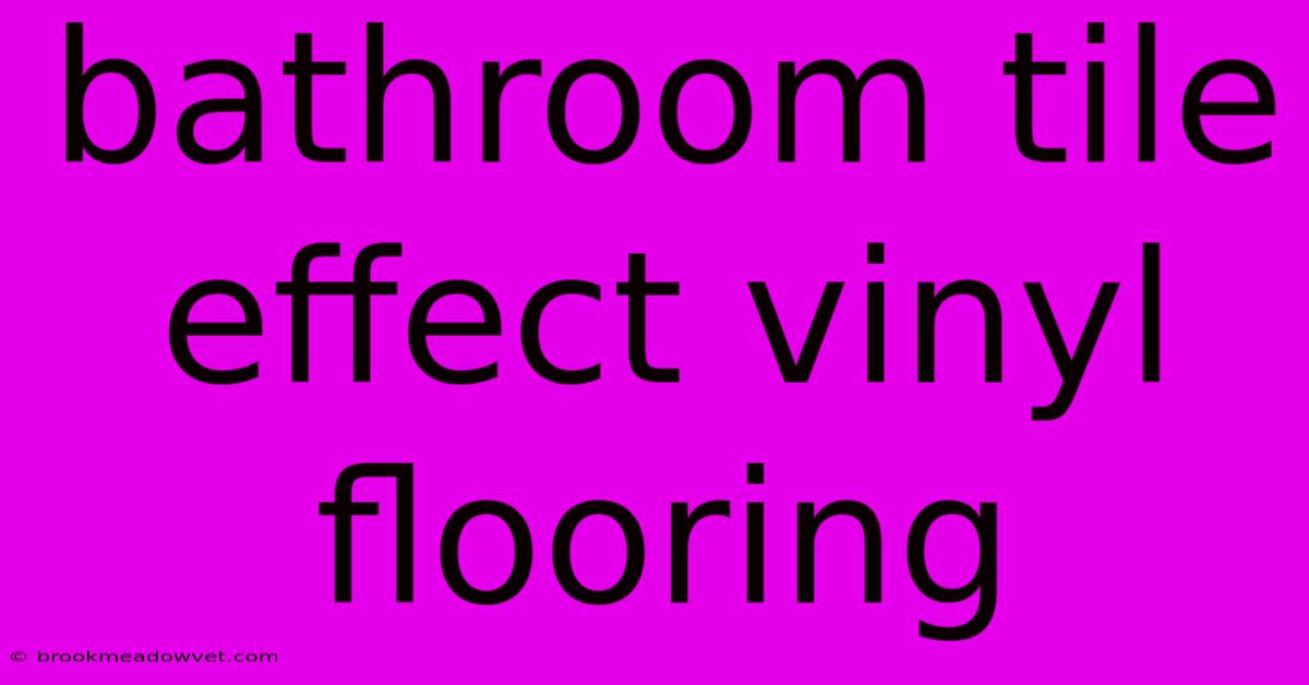 Bathroom Tile Effect Vinyl Flooring