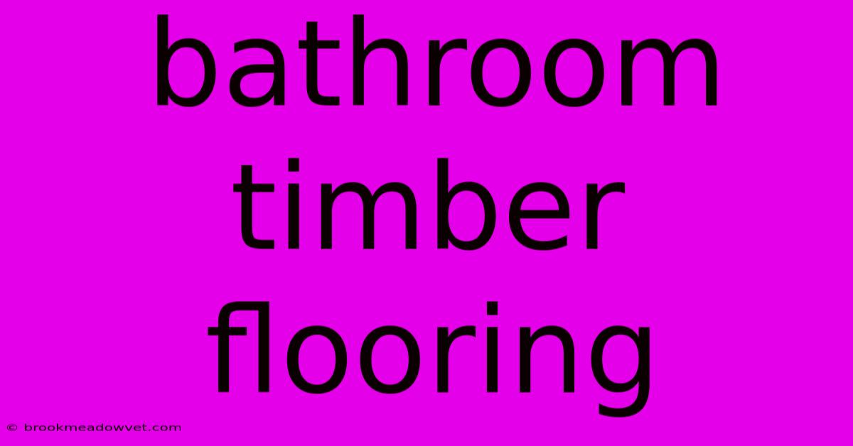 Bathroom Timber Flooring