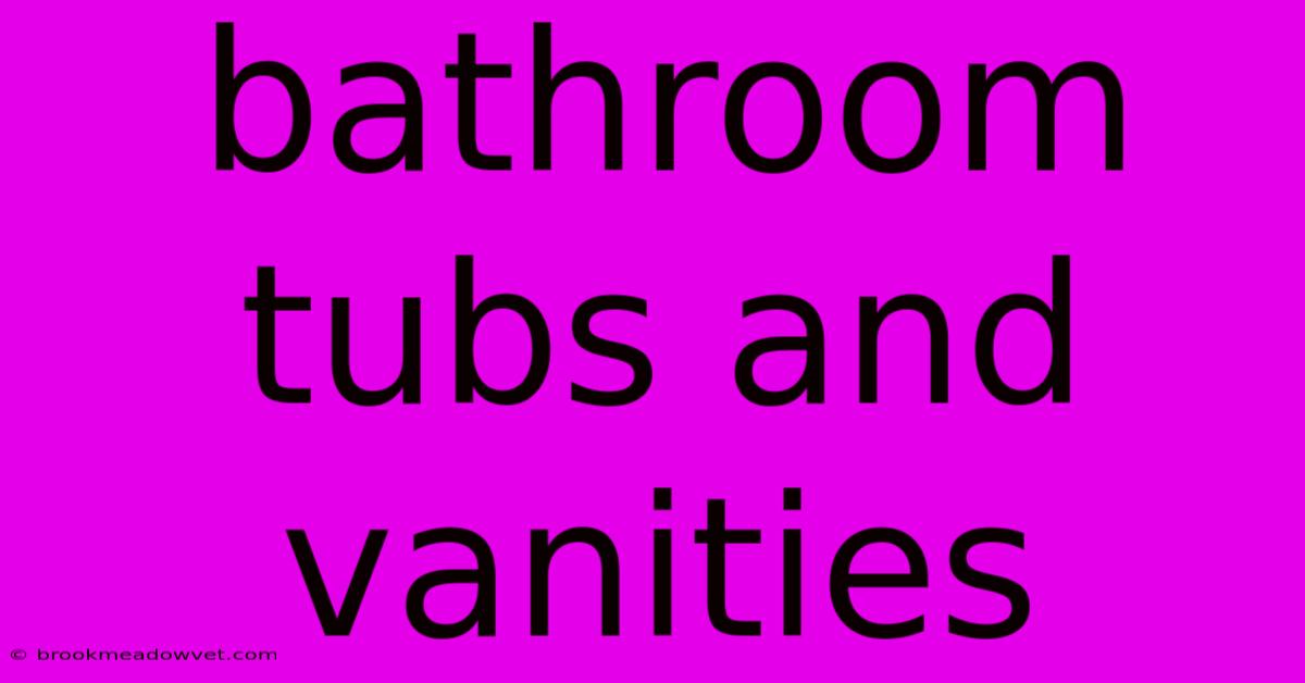 Bathroom Tubs And Vanities