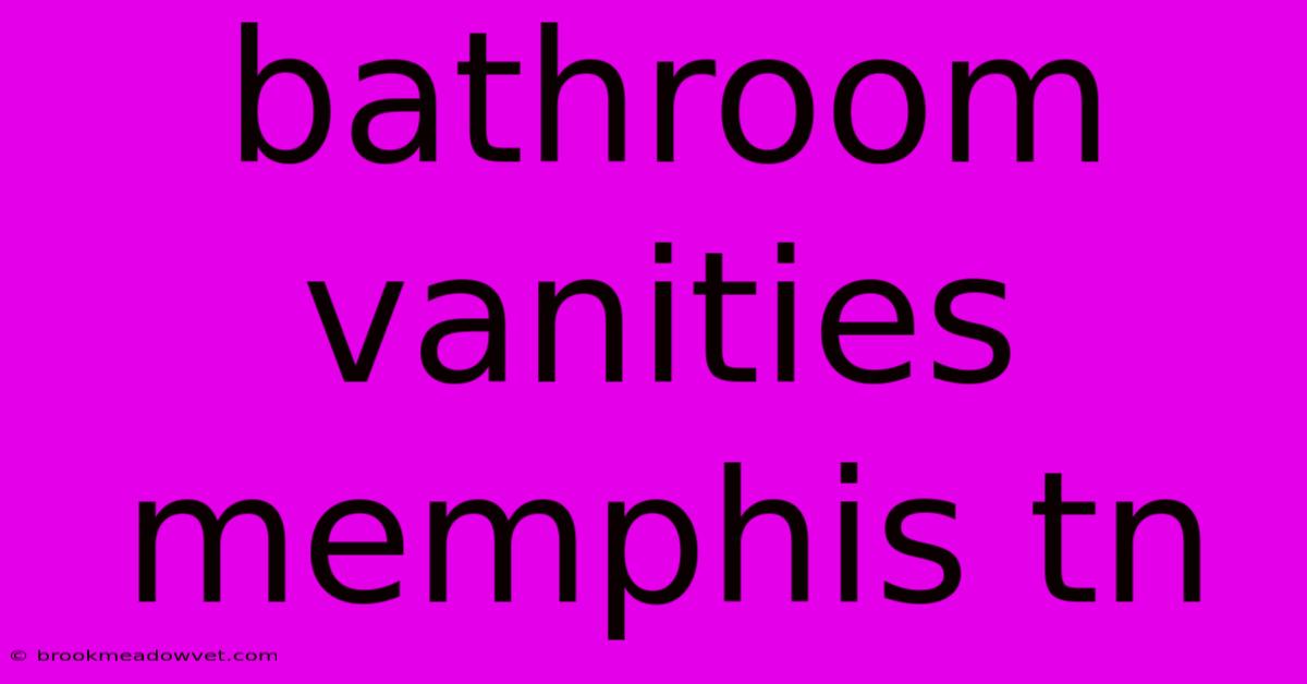 Bathroom Vanities Memphis Tn