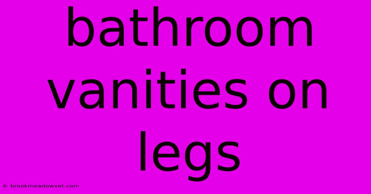 Bathroom Vanities On Legs