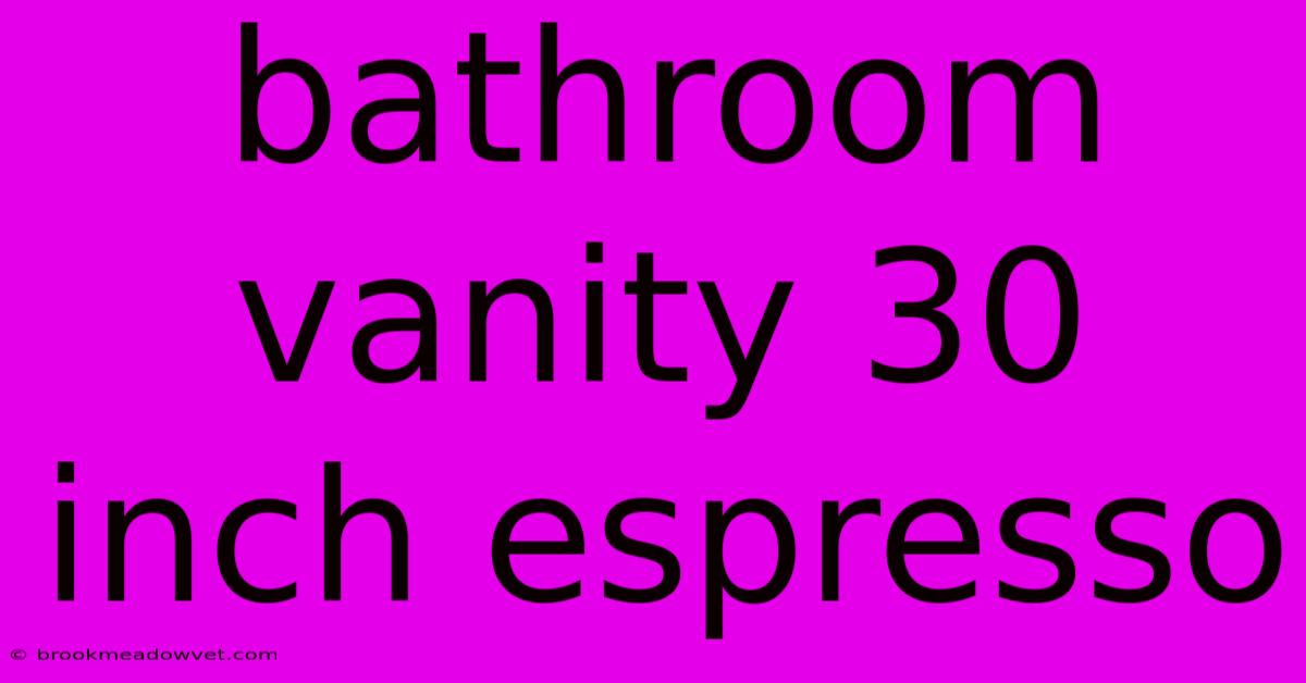 Bathroom Vanity 30 Inch Espresso