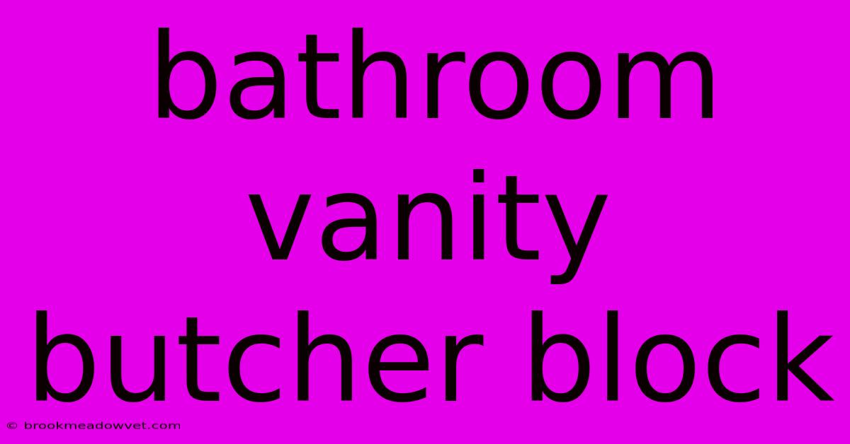 Bathroom Vanity Butcher Block