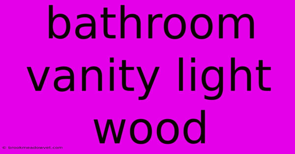 Bathroom Vanity Light Wood