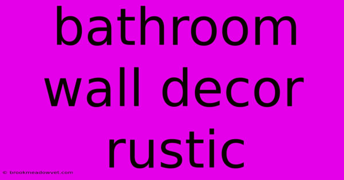 Bathroom Wall Decor Rustic