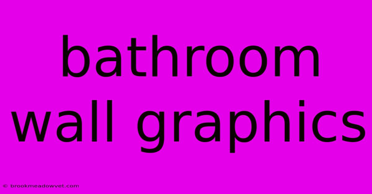 Bathroom Wall Graphics