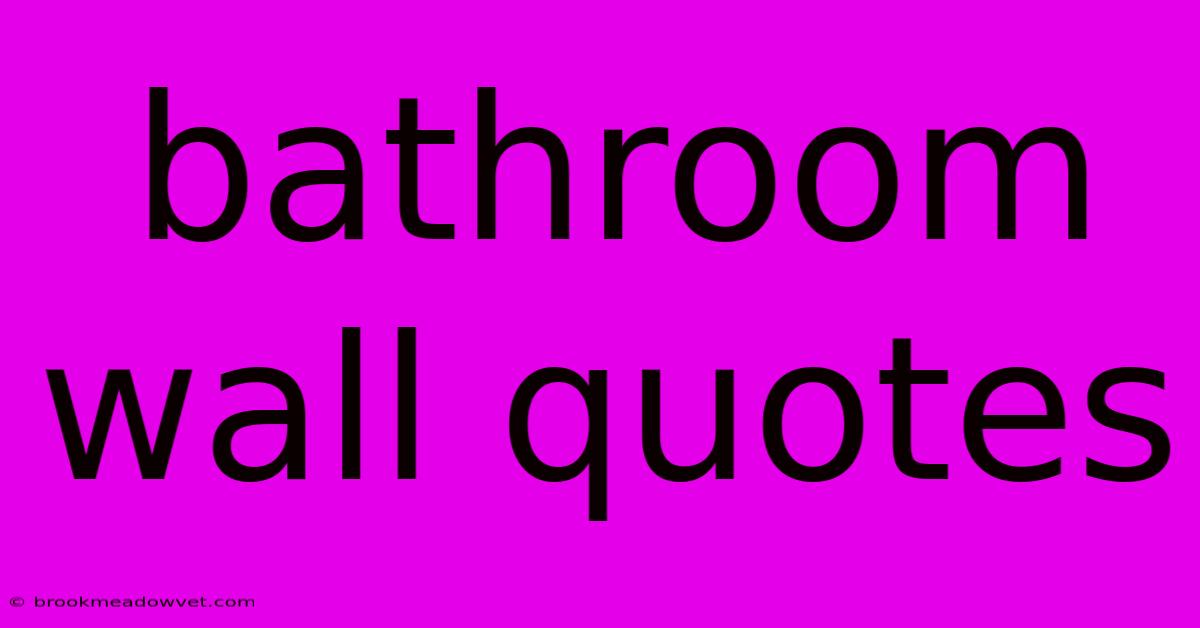 Bathroom Wall Quotes