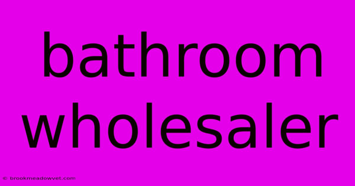 Bathroom Wholesaler