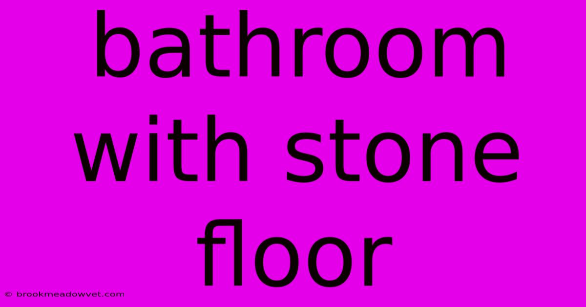 Bathroom With Stone Floor