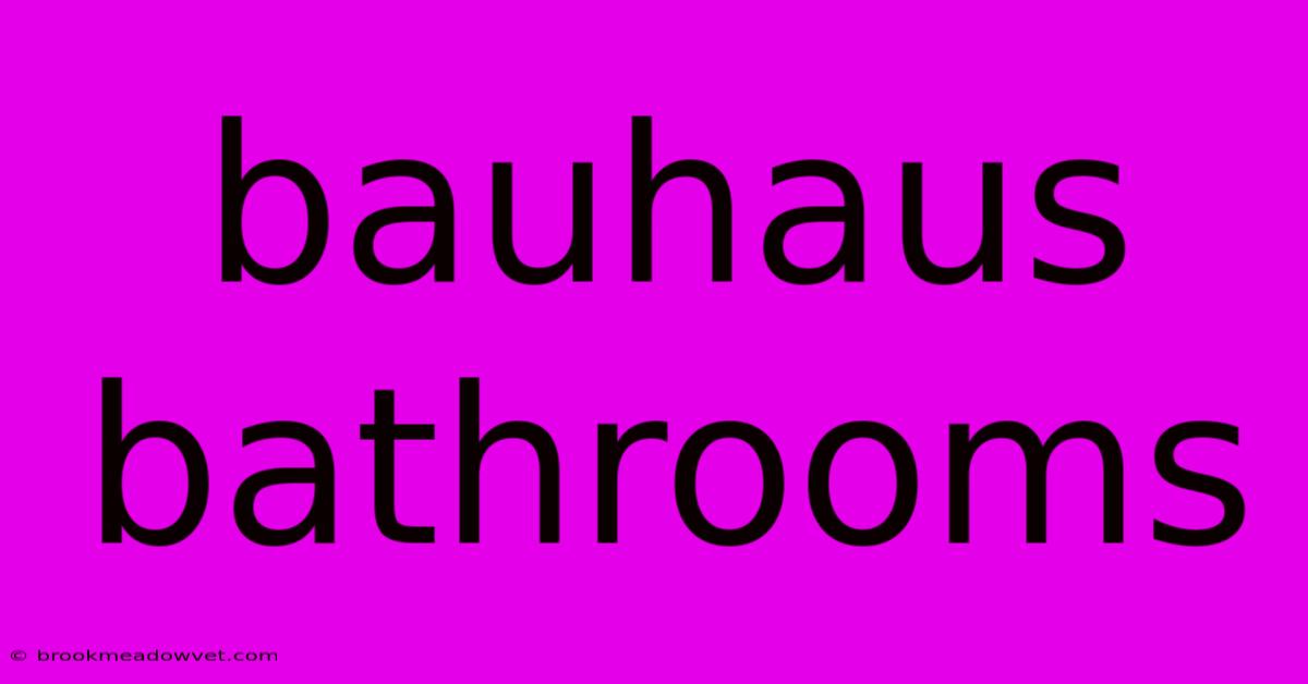 Bauhaus Bathrooms