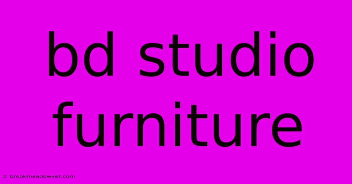 Bd Studio Furniture