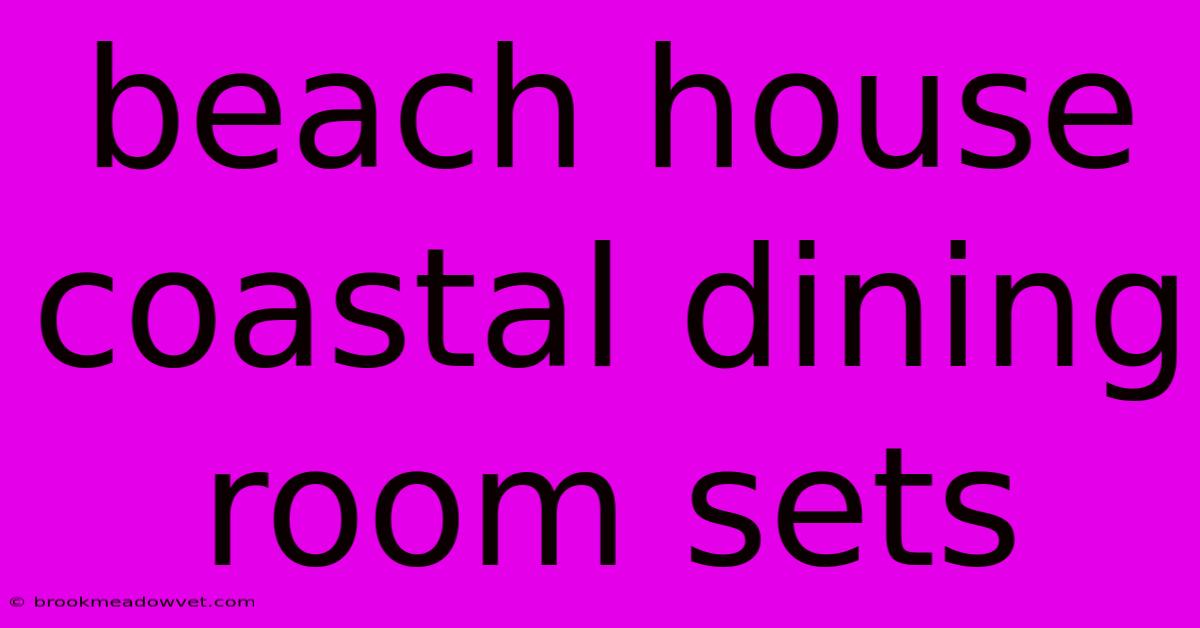 Beach House Coastal Dining Room Sets