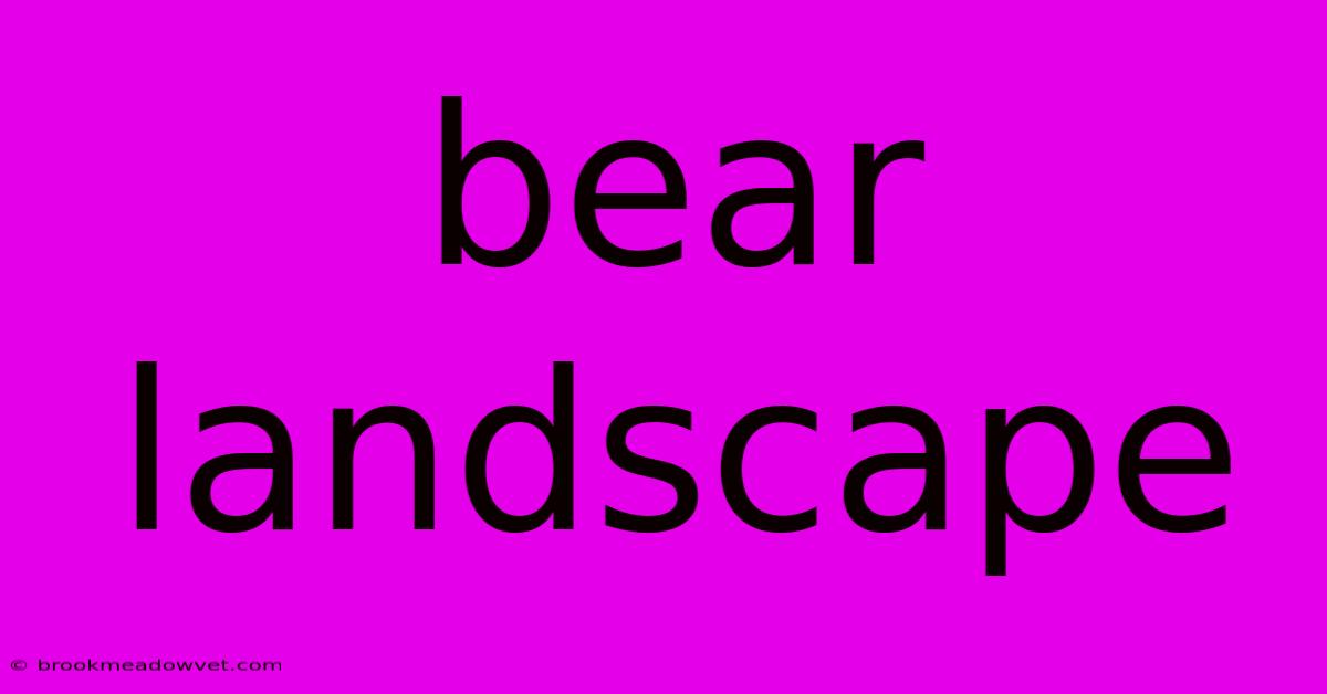 Bear Landscape