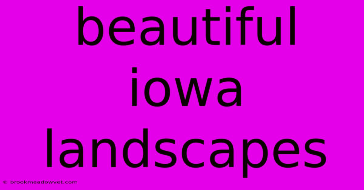 Beautiful Iowa Landscapes