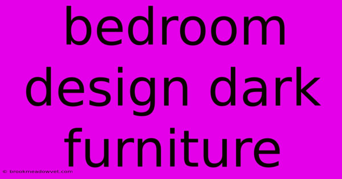 Bedroom Design Dark Furniture