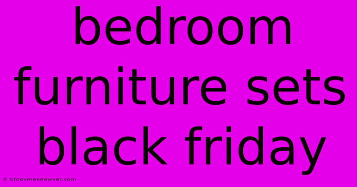 Bedroom Furniture Sets Black Friday