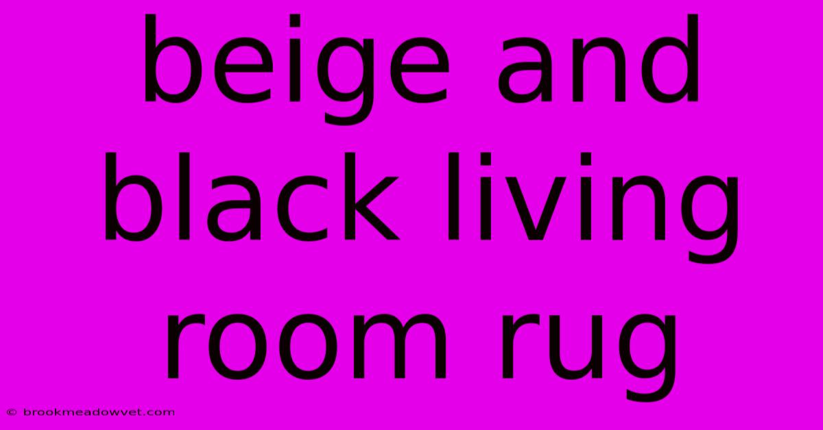 Beige And Black Living Room Rug