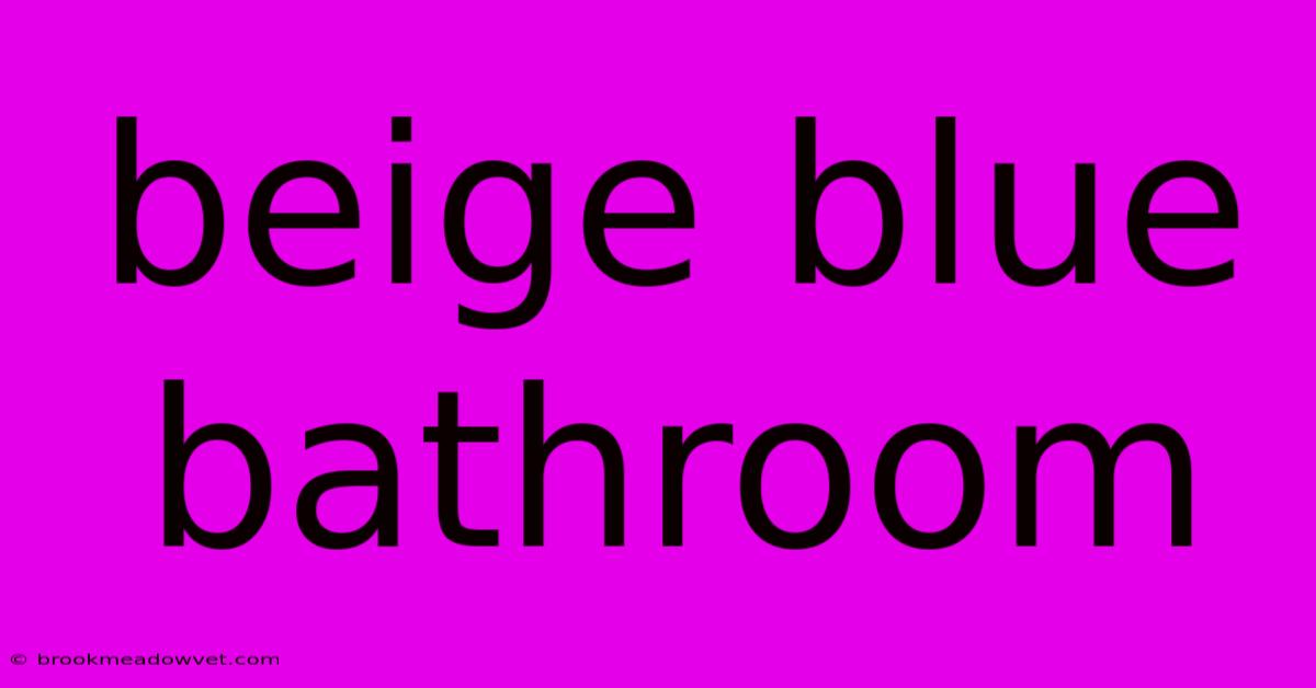 Beige Blue Bathroom