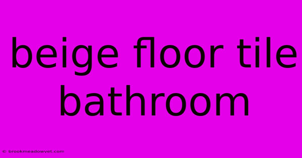 Beige Floor Tile Bathroom