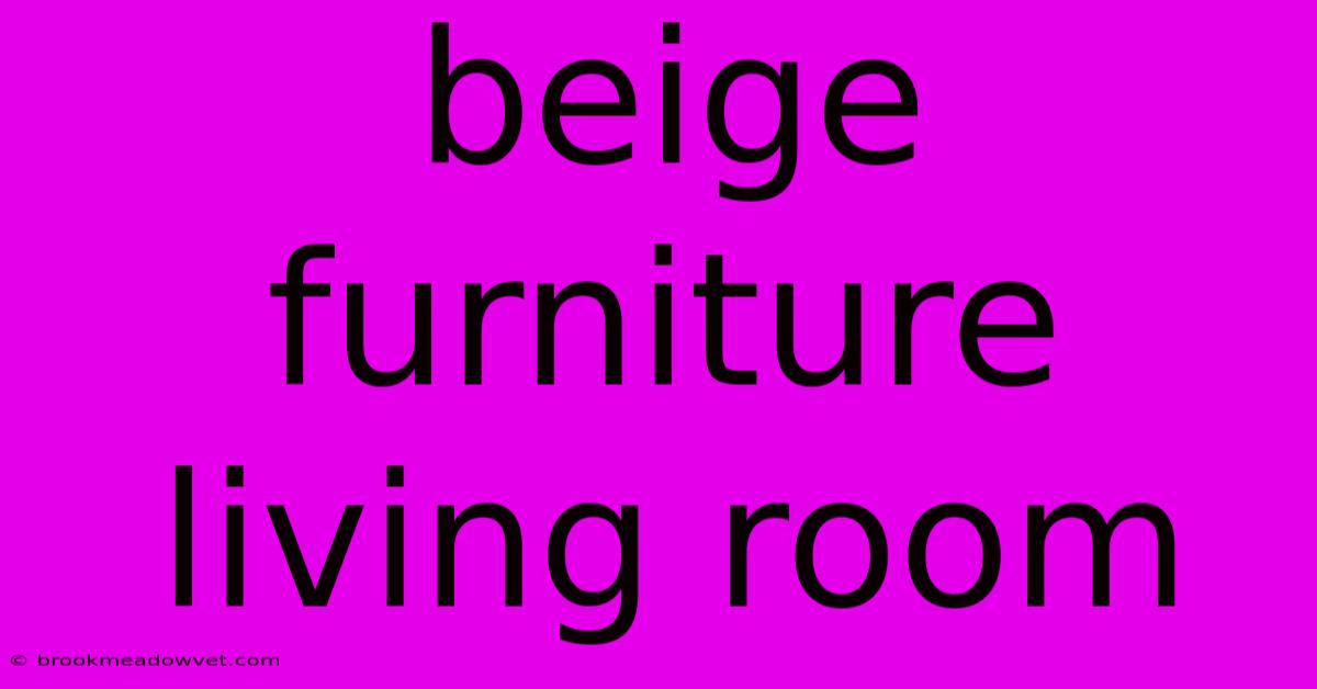 Beige Furniture Living Room