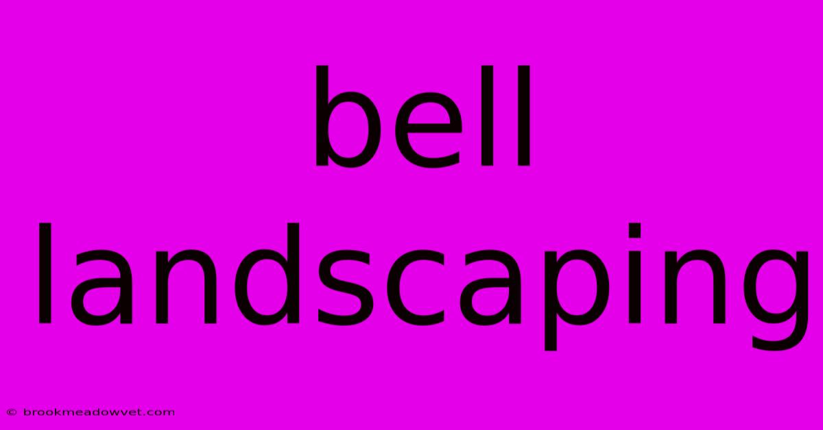 Bell Landscaping