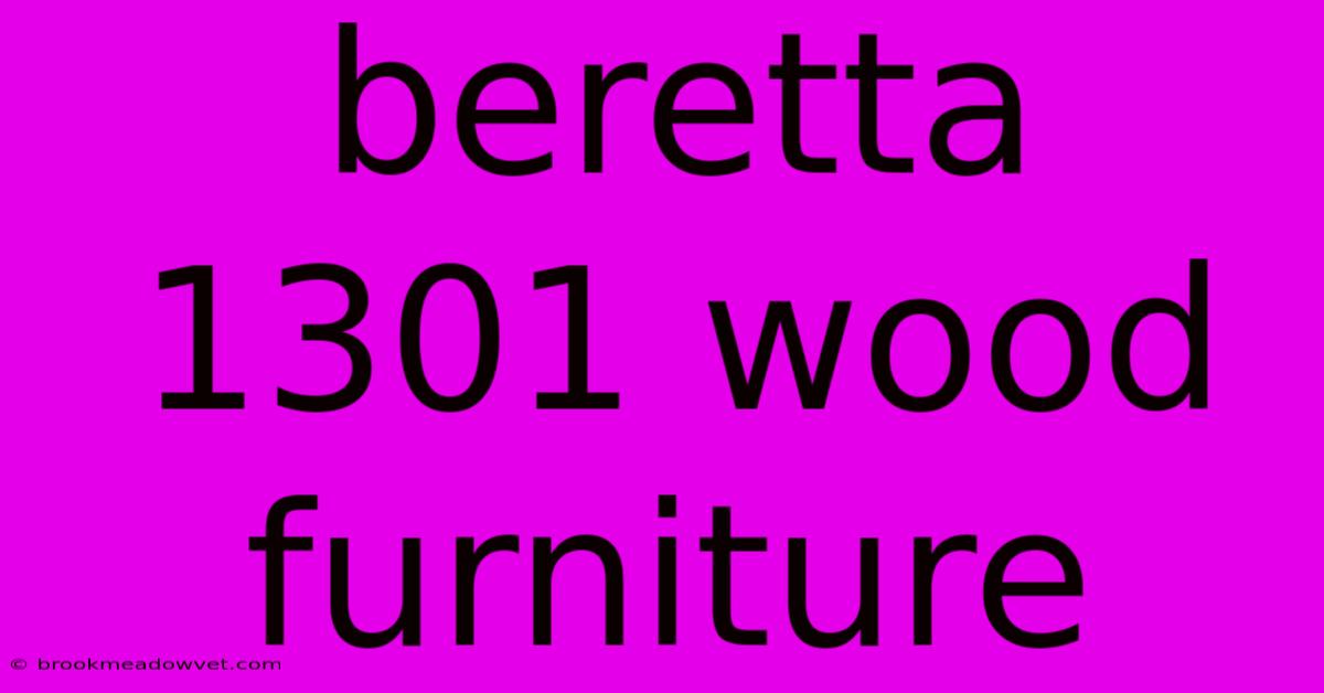 Beretta 1301 Wood Furniture