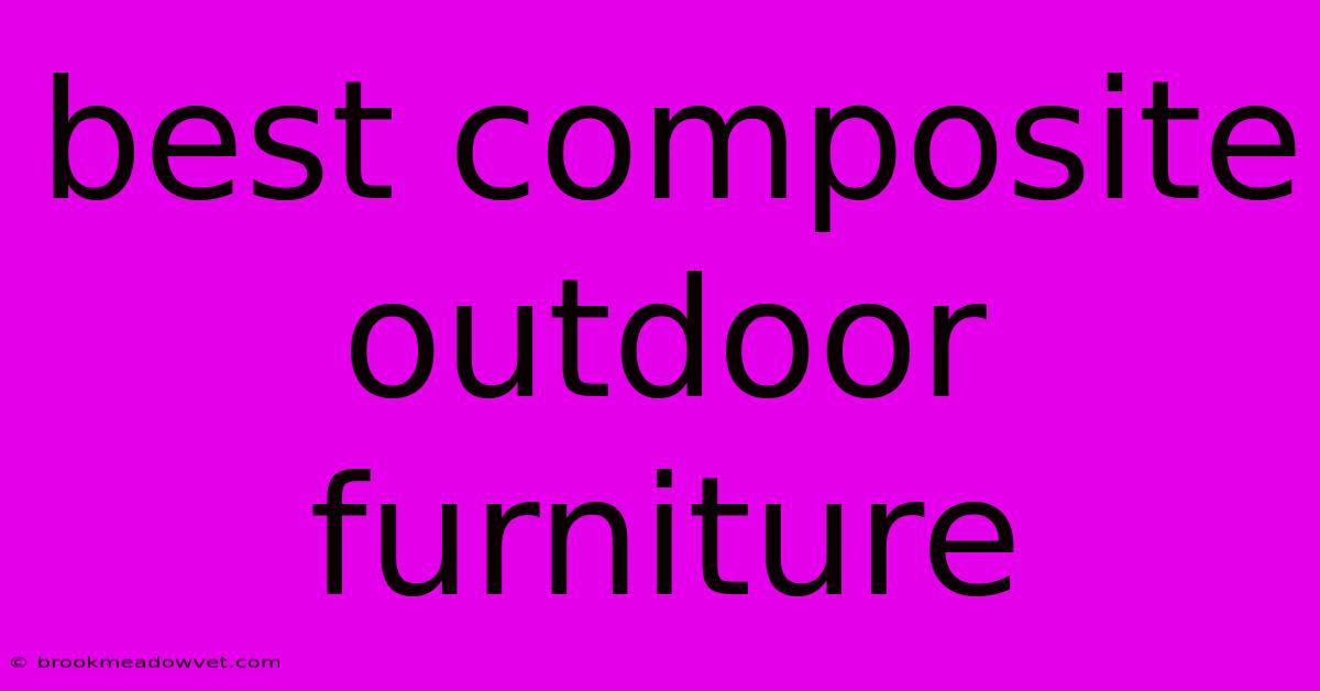 Best Composite Outdoor Furniture