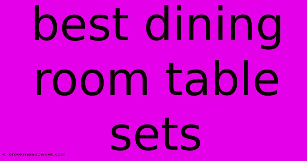 Best Dining Room Table Sets