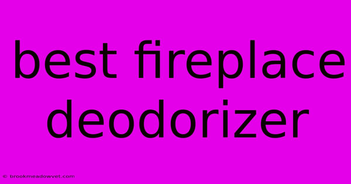 Best Fireplace Deodorizer