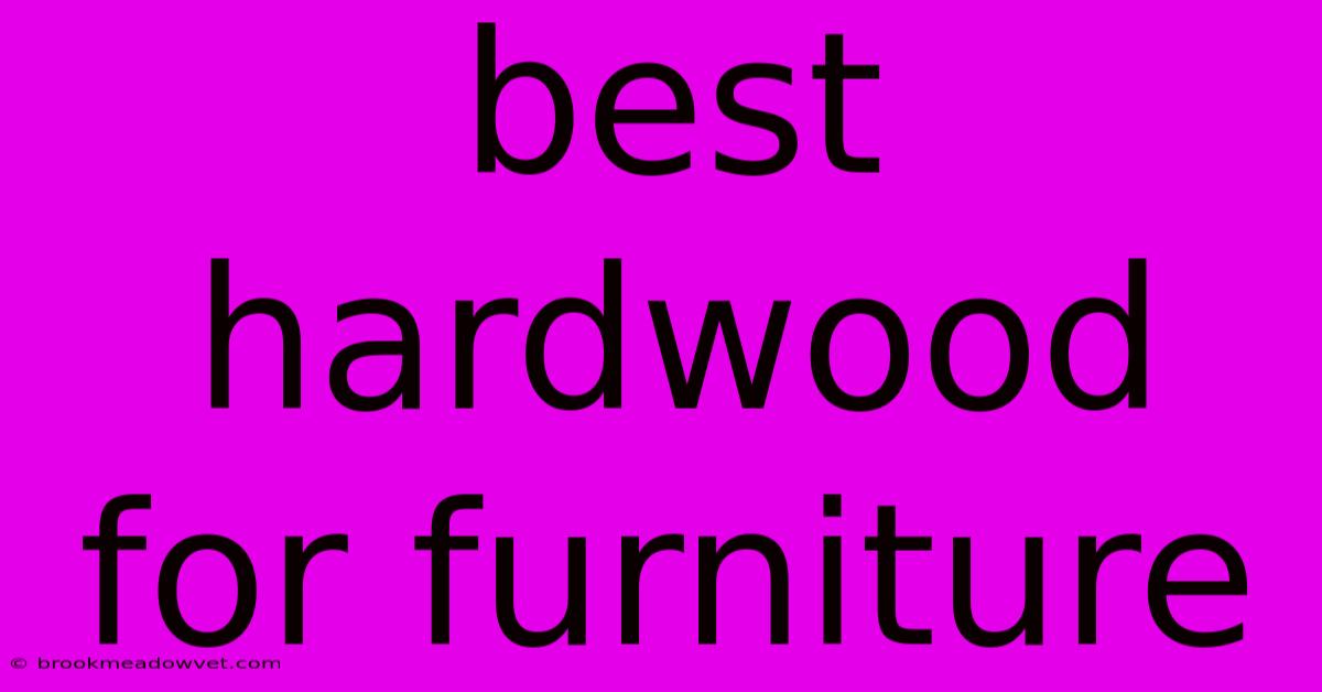 Best Hardwood For Furniture