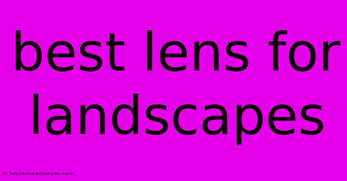 Best Lens For Landscapes