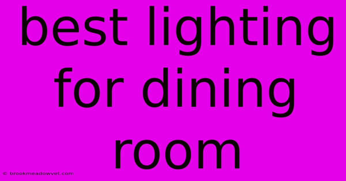 Best Lighting For Dining Room