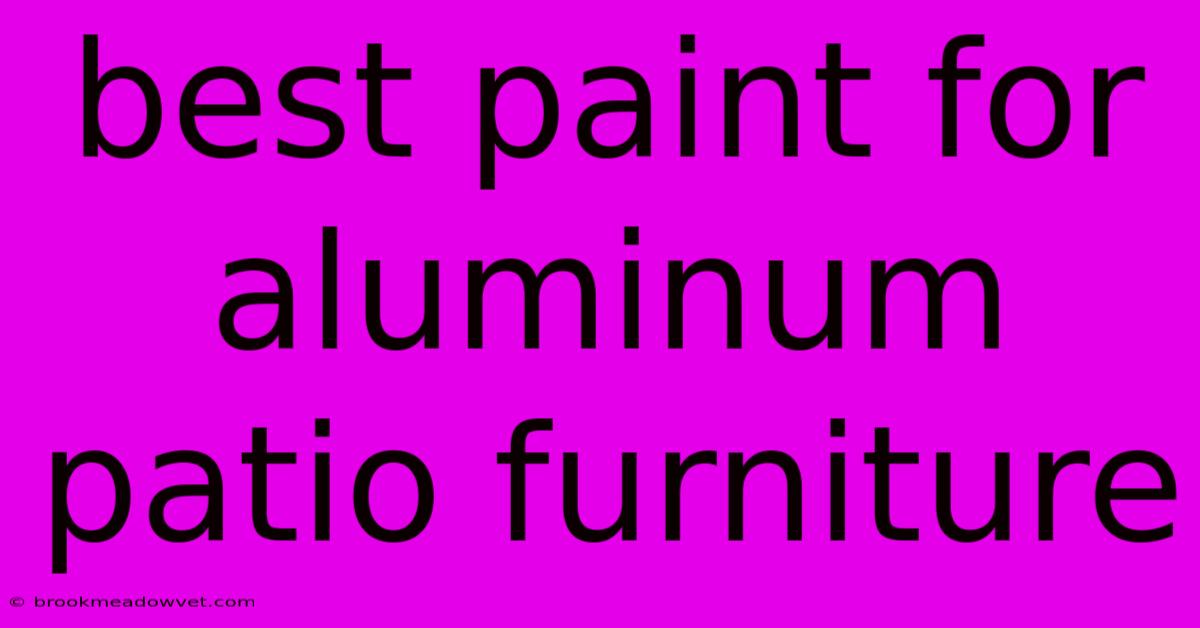 Best Paint For Aluminum Patio Furniture