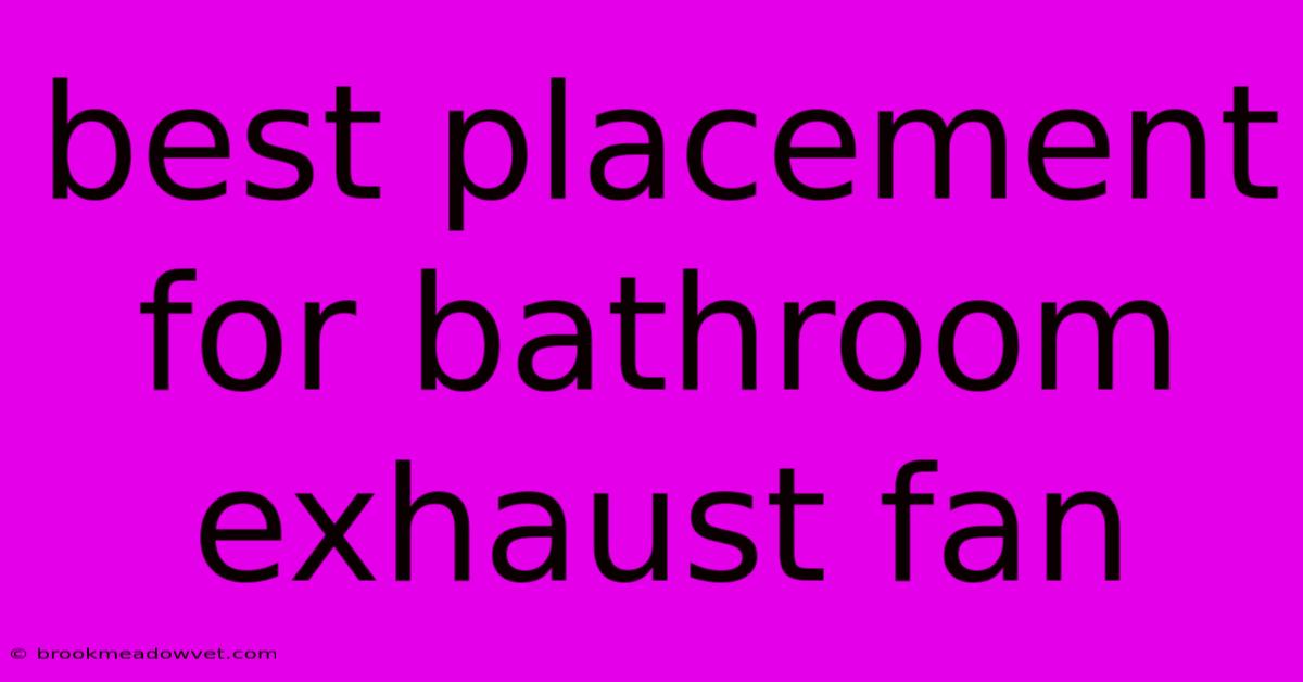 Best Placement For Bathroom Exhaust Fan