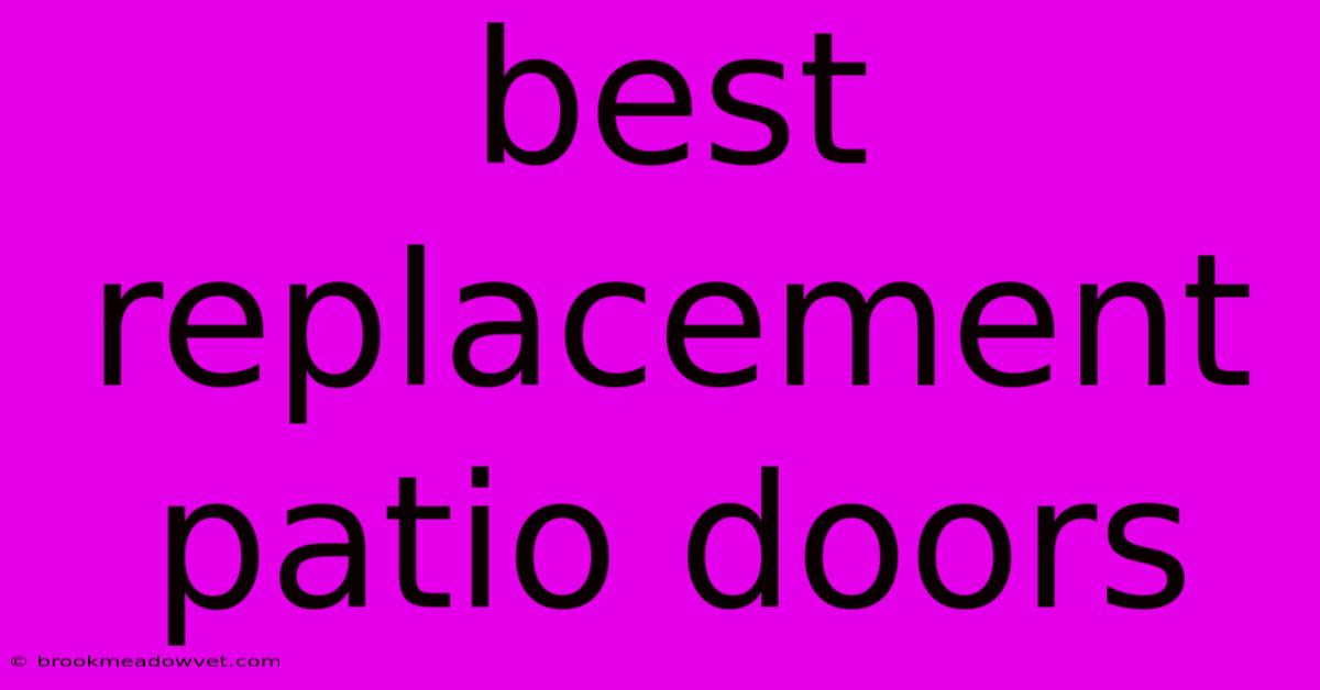 Best Replacement Patio Doors