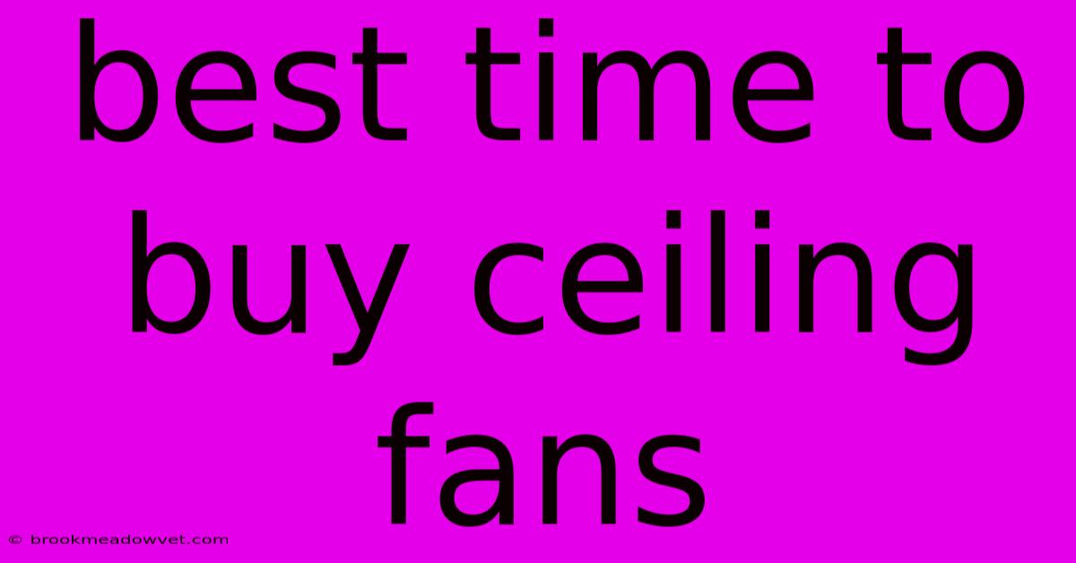 Best Time To Buy Ceiling Fans