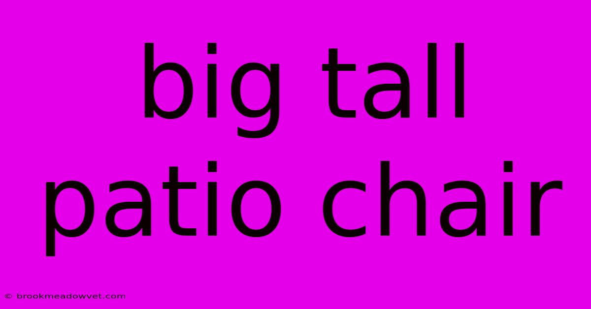 Big Tall Patio Chair