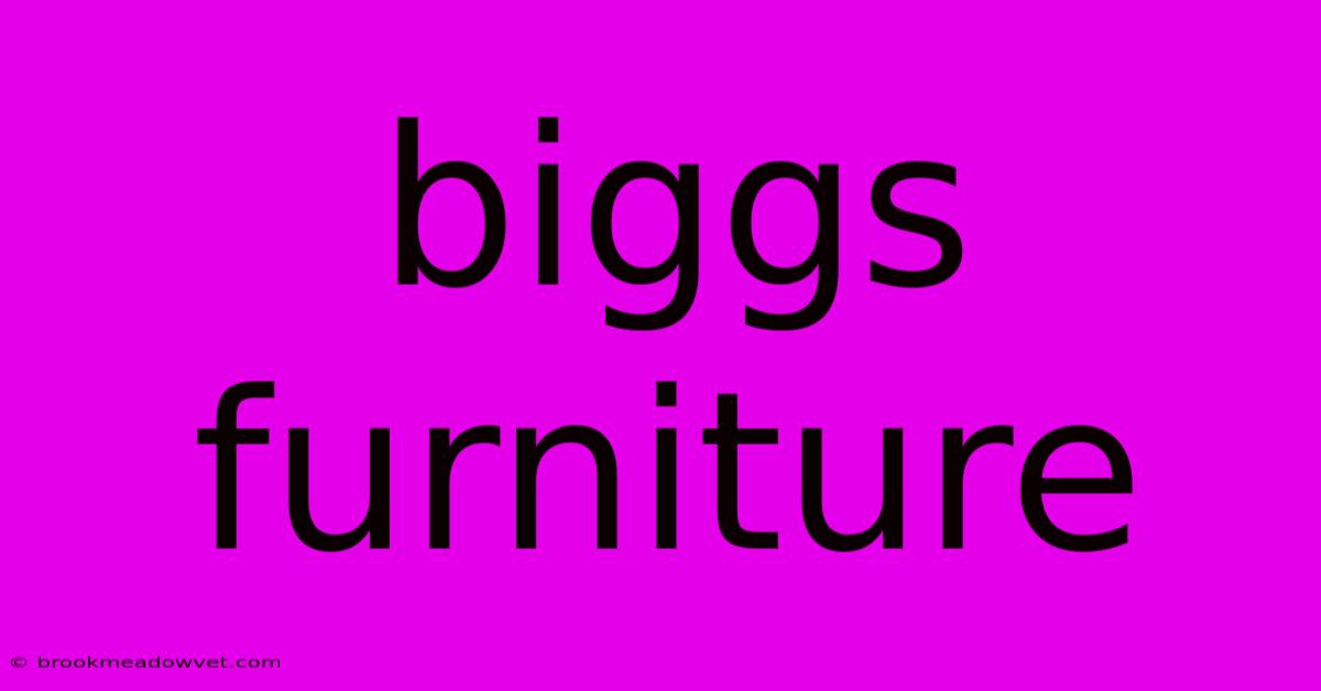 Biggs Furniture