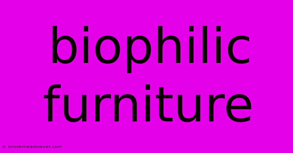 Biophilic Furniture