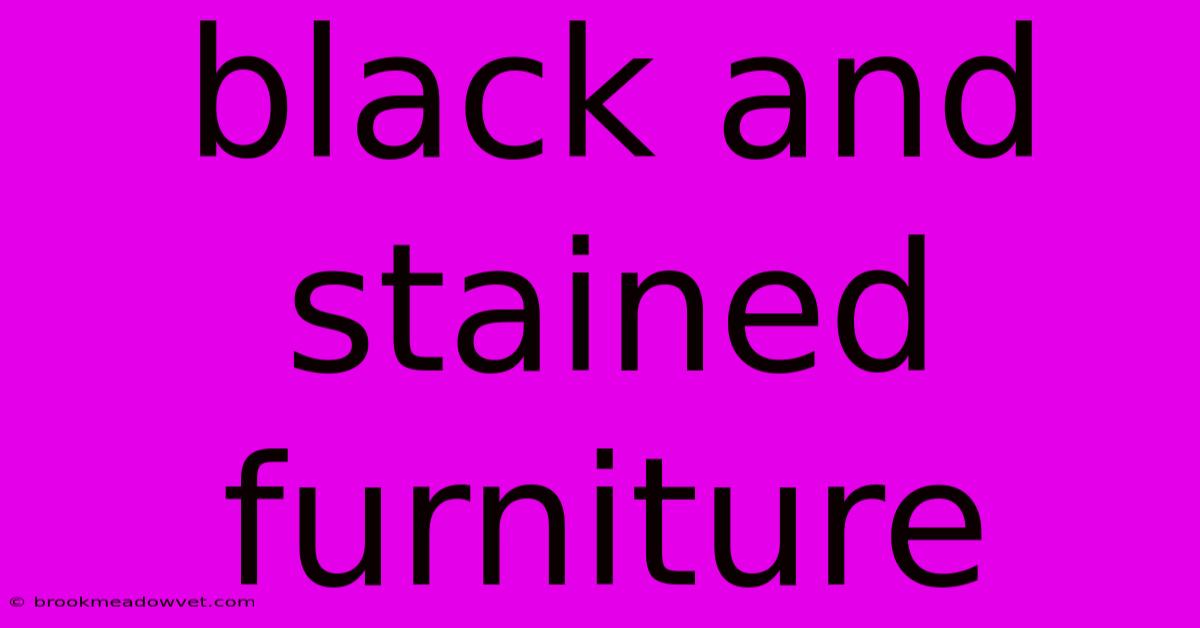 Black And Stained Furniture