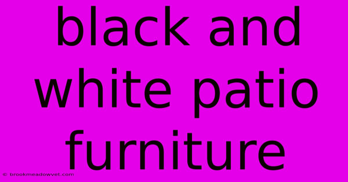 Black And White Patio Furniture