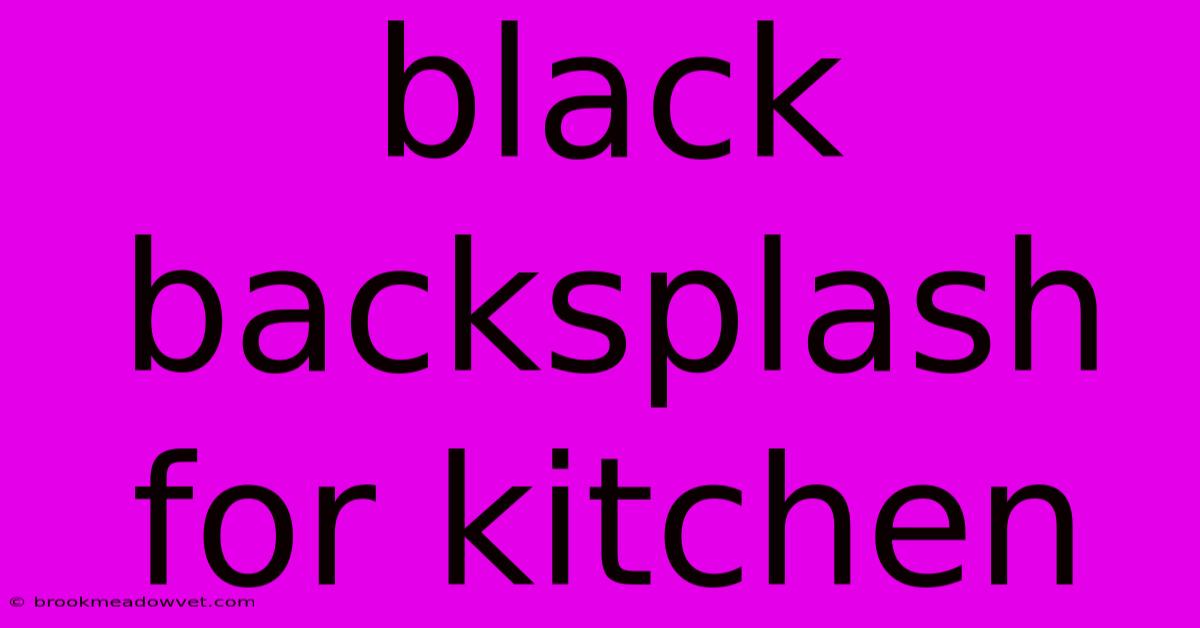 Black Backsplash For Kitchen