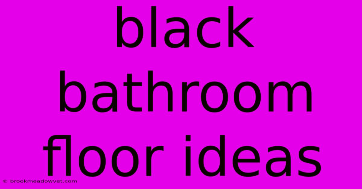 Black Bathroom Floor Ideas