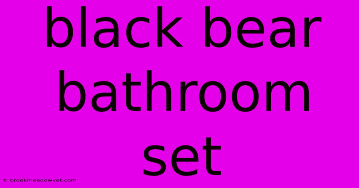 Black Bear Bathroom Set