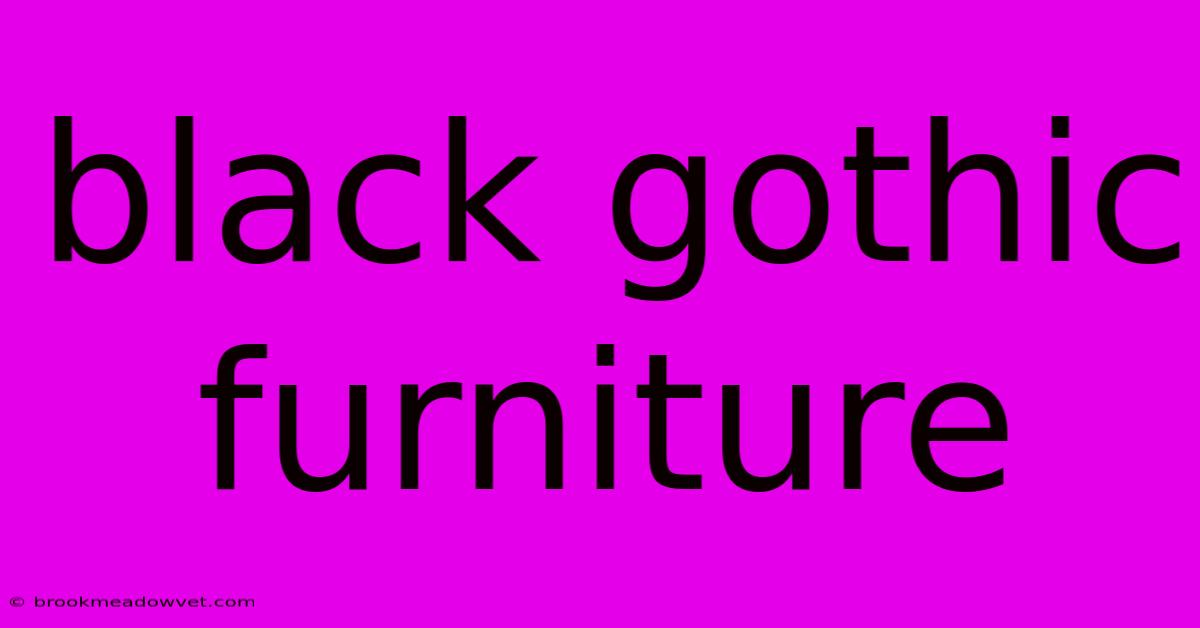 Black Gothic Furniture