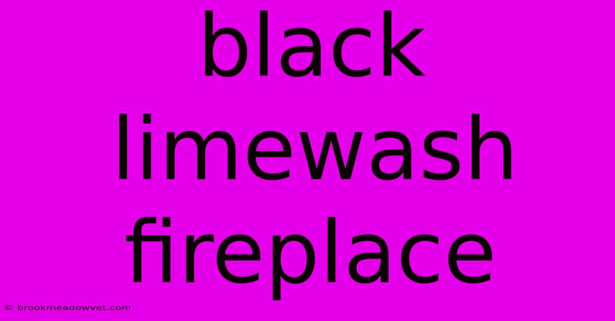 Black Limewash Fireplace